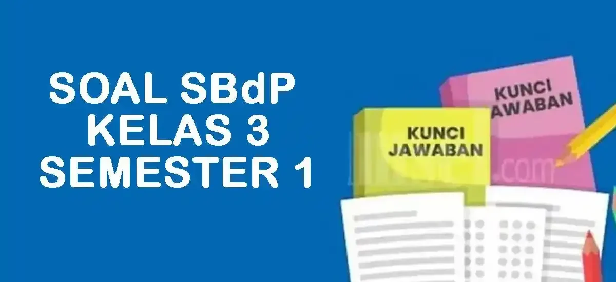 Ternyata 3 Tips Ini Bisa Bantu Anak Jawab Soal SBdP Kelas 3 Semester 1 di 2026
