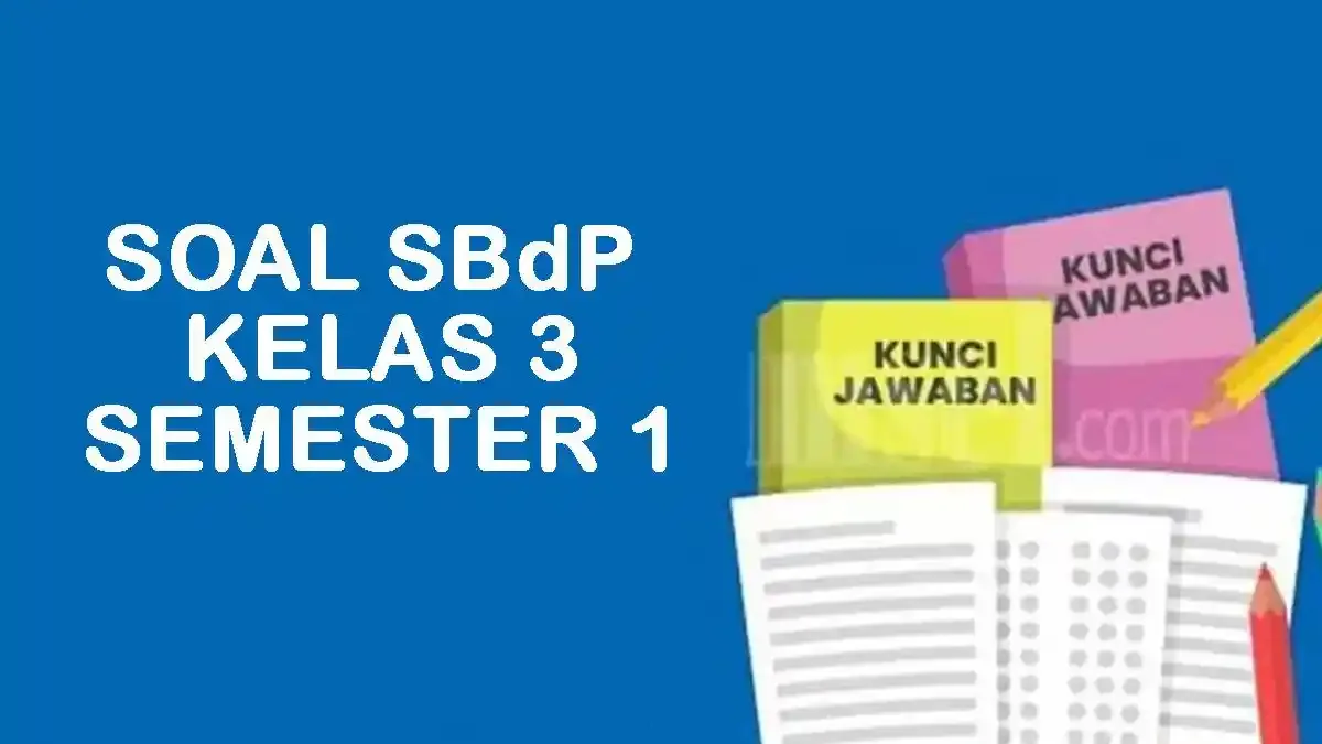Ternyata 3 Tips Ini Bisa Bantu Anak Jawab Soal SBdP Kelas 3 Semester 1 di 2026