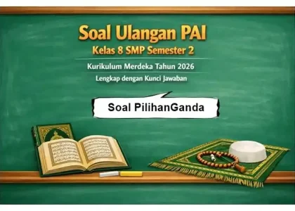5 Alasan Ternyata Bank Soal PAI SMP Kelas 8 Kurikulum 2013 Semester 2 Wajib Kamu Punya Sekarang