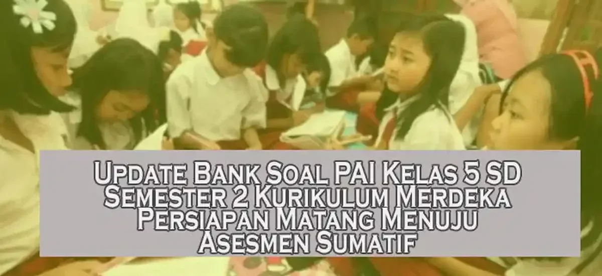 5 Fakta Mengejutkan dari Bank Soal PAI Kelas X Semester 2 Kurikulum 2013 yang Wajib Kamu Tahu