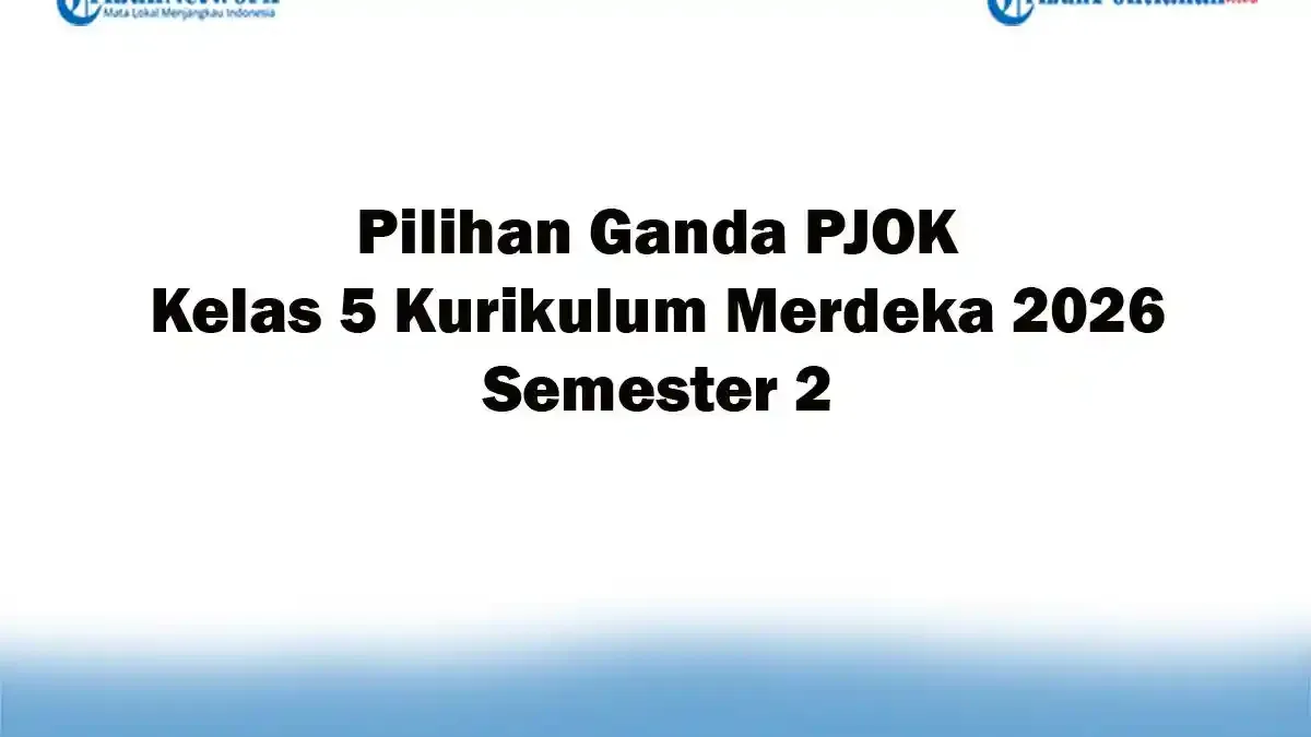 Soal Jawaban 47 Pilihan Ganda PJOK Kelas 5 Kurikulum Merdeka 2026 Soal Jawaban 47 Pilihan Ganda PJOK Kelas 5 Kurikulum Merdeka 2026