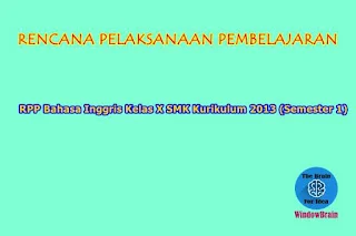 RPP Bahasa Inggris Kelas X SMK Kurikulum 2013 Semester 1 - 3 foldersoal RPP Bahasa Inggris Kelas X SMK Kurikulum 2013 Semester 1 - 3 foldersoal