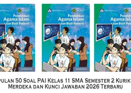 7 Fakta Mengejutkan Bank Soal PAI Kelas XI Semester 2 Kurtilas yang Wajib Kamu Tahu Sebelum Ujian 2026