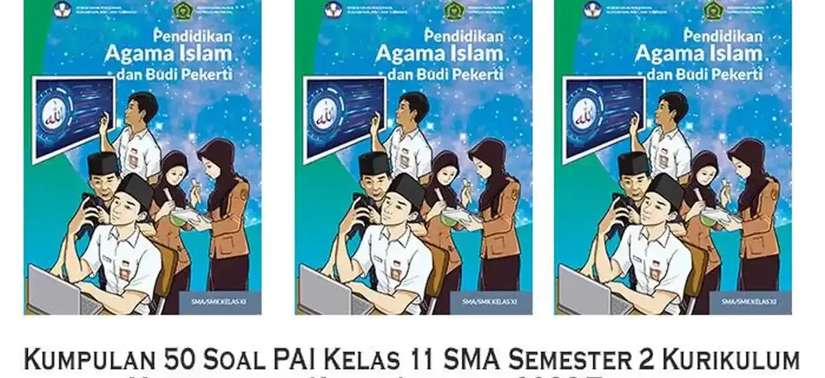 7 Rahasia Lulus Ujian PAI Kelas 11 Semester 2 dengan Bank Soal PAI Kelas XI Semester 2 yang Wajib Kamu Tahu