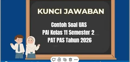 30 Contoh Soal UAS PAI Kelas 11 Semester 2 dan Kunci Jawaban PAT PAS
