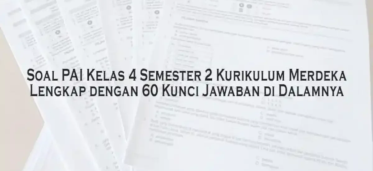Wajib Tahu! 7 Bank Soal PAI Kelas 4 Semester 2 Kurikulum 2013 Paling Efektif di Tahun 2026