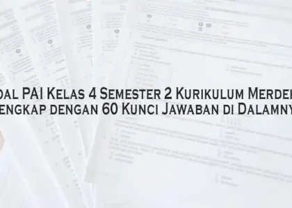 Wajib Tahu! 7 Bank Soal PAI Kelas 4 Semester 2 Kurikulum 2013 Paling Efektif di Tahun 2026