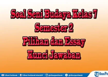 Wajib Tahu Ternyata Ini 3 Fakta Mengejutkan Bank Soal Penilaian Akhir Seni Budaya Kelas 7 Semester 2